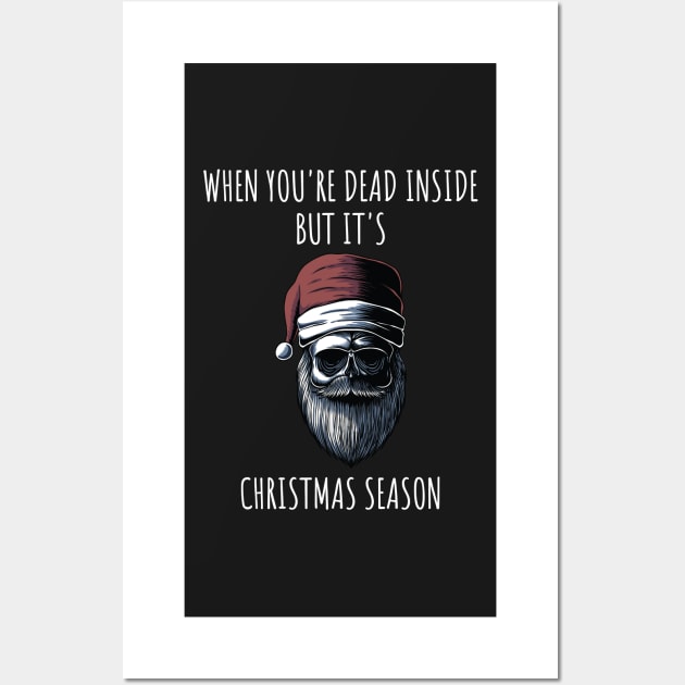 When You're Dead Inside But It's The Holiday Season / Scary Dead Skull Santa Hat Design Gift / Funny Ugly Christmas Skeleton Wall Art by WassilArt